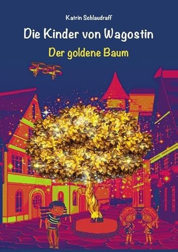 Die Kinder von Wagostin: Der goldene Baum