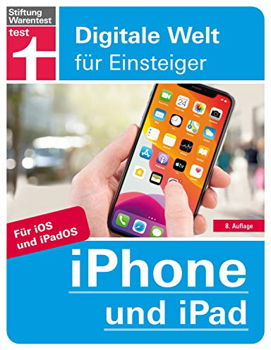 iPhone und iPad: Für alle i-Modelle - Alle Einstellungen - Betriebssystem - Grundfunktionen - Apps - Personalisierung - Grundfunktionen und Sicherheit: Digitale Welt für Einsteiger
