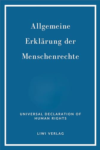 Allgemeine Erklärung der Menschenrechte. Vollständige Neuausgabe: Zweisprachig Deutsch / Englisch