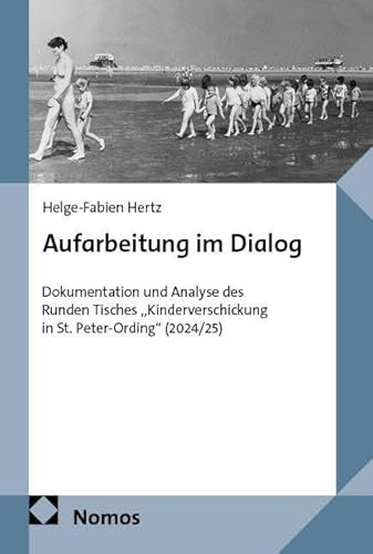 Aufarbeitung im Dialog: Dokumentation und Analyse des Runden Tisches „Kinderverschickung in St. Peter-Ording“ (2024/25)