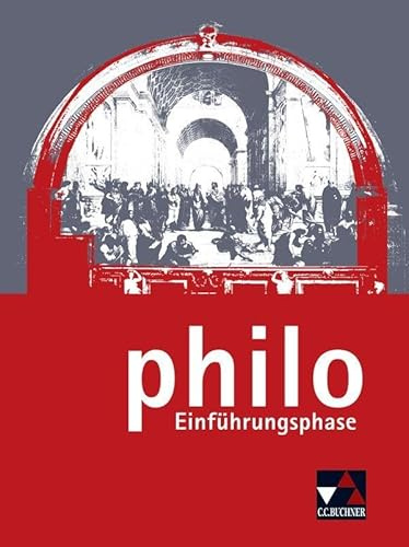 philo NRW / philo Einführungsphase Ausgabe ab 2014: Unterrichtswerk für Philosophie in der Sekundarstufe II (philo NRW: Unterrichtswerk für Philosophie in der Sekundarstufe II)