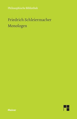 Monologen: Nebst den Vorarbeiten: Im Anhang: Neujahrspredigt von 1792 / Über den Wert des Lebens (Auszug) (Philosophische Bibliothek)