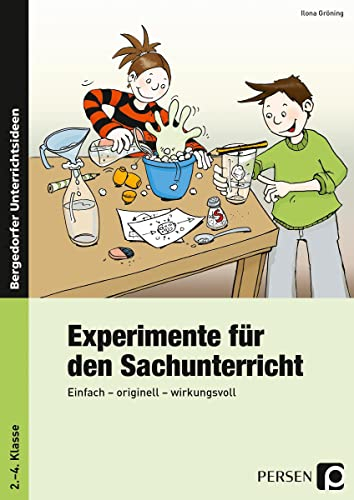 Experimente für den Sachunterricht: Einfach - originell - wirkungsvoll (2. bis 4. Klasse)