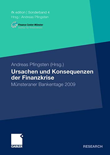 Ursachen und Konsequenzen der Finanzkrise: Münsteraner Bankentage 2009 (ifk edition, Band 23)