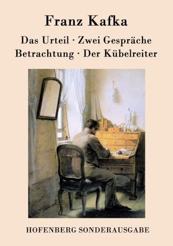 Das Urteil / Zwei Gespräche / Betrachtung / Der Kübelreiter
