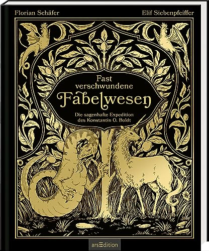 Fast verschwundene Fabelwesen. Die sagenhafte Expedition des Konstantin O. Boldt: Gewinner des SERAPH 2024 (Bestes Debüt) und Buch des Jahres (Phantastik-Couch)