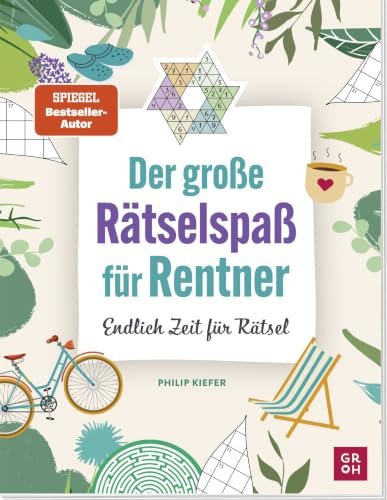Der große Rätselspaß für Rentner: Endlich Zeit für Rätsel | Gehirnjogging, Logikrätsel, IQ-Rätsel für Erwachsene (Geschenke zur Rente)