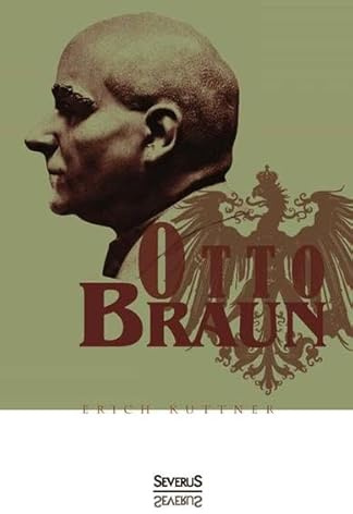 Otto Braun. Eine Biographie