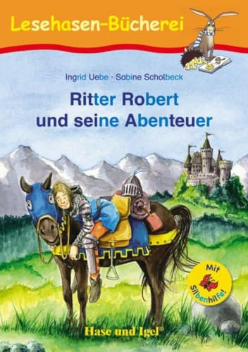Ritter Robert und seine Abenteuer / Silbenhilfe: Schulausgabe (Lesen lernen mit der Silbenhilfe)