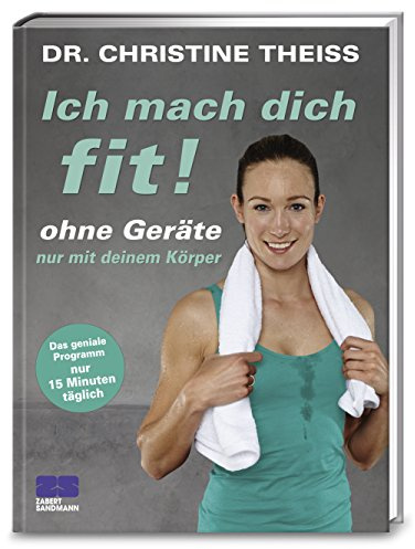 Ich mach dich fit!: ohne Geräte, nur mit deinem Körper