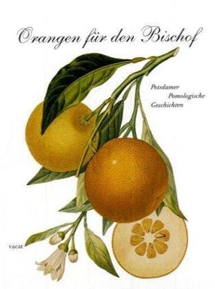 Orangen für den Bischof (Potsdamer pomologische Geschichten)
