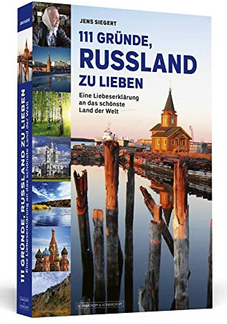111 Gründe, Russland zu lieben: Eine Liebeserklärung an das schönste Land der Welt