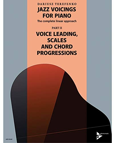 Jazz Voicings For Piano: The complete linear approach: II. Voice Leading, Scales and Chord Progressions. Band 2. Klavier. Lehrbuch.