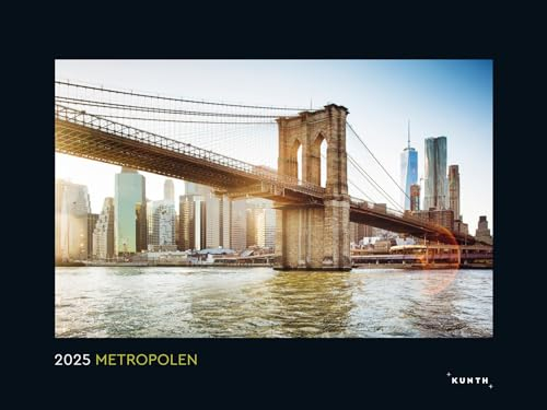Metropolen - KUNTH Wandkalender 2025: Hochwertiger, bildstarker Kalender mit Spiralbindung im Großformat