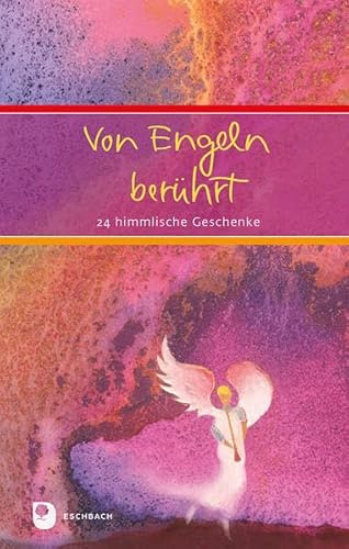 Von Engeln berührt: 24 himmlische Geschenke (Eschbacher Präsent)