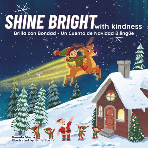Shine Bright With Kindness | A Holiday Picture Book in English and Spanish | A Bilingual Story About Kindness and the Magic of Christmas: A Holiday Story for Children Ages 3–8 (Bilingual Edition)