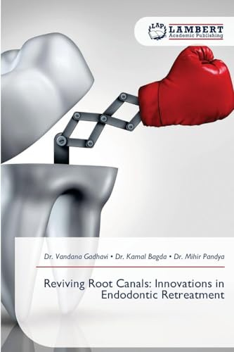Reviving Root Canals: Innovations in Endodontic Retreatment: DE