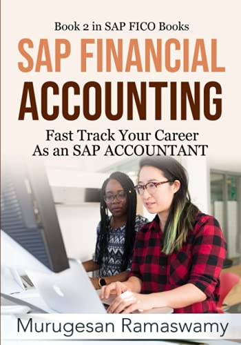 SAP FINANCIAL ACCOUNTING: Fast Track Your Career As an SAP ACCOUNTANT ECC 6.0, SAP FI Training, SAP FICO TCodes, Financials in SAP, SAP (SAP FICO Books, Band 2)