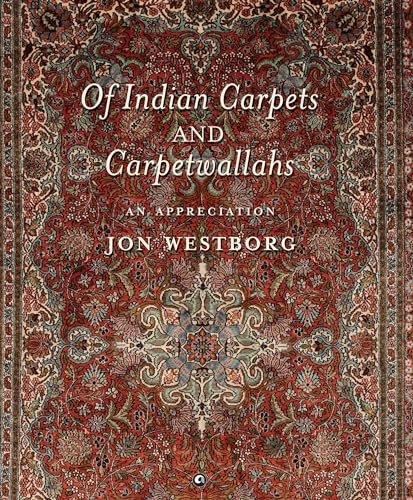 Of Indian Carpets and Carpetwallahs : An Appreciation