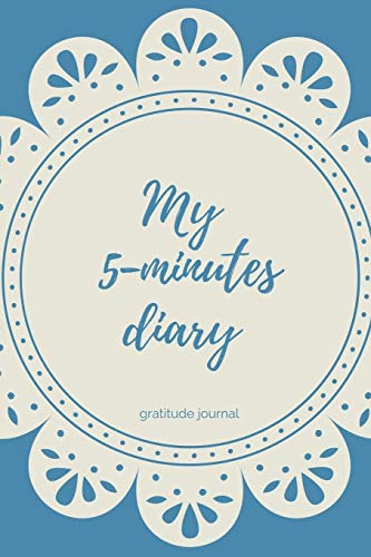 MY 5-MINUTES DIARY GRATITUDE JOURNAL: A5 notebook blank | gift idea for women | mindfulness journal | gratitude journal | daily diary | motivation | self planner
