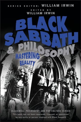 Black Sabbath and Philosophy: Mastering Reality: 61 (The Blackwell Philosophy and Pop Culture Series)