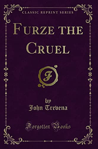 Furze the Cruel (Classic Reprint)