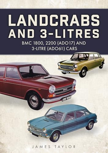 Landcrabs and 3-Litres: BMC 1800, 2200 (ADO17) and 3-litre (ADO61) cars