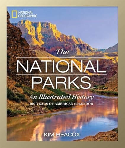 National Geographic The National Parks: An Illustrated History [Lingua Inglese]