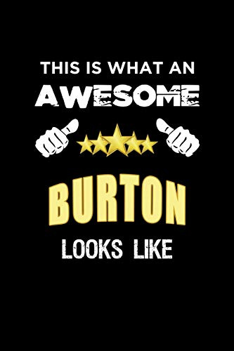 This Is What An Awesome Burton Looks Like: Personalized Journal With Name Blank Lined Customized Notebook Diary Planner Gifts