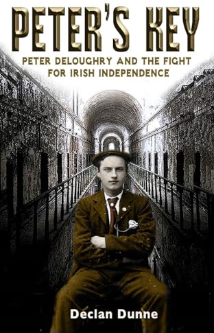 Peter's Key: Peter Deloughry and the Fight for Irish Independence (2012 Titles (PC))