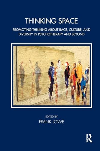 Thinking Space: Promoting Thinking About Race, Culture and Diversity in Psychotherapy and Beyond (The Tavistock Clinic Series)