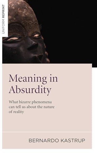 Meaning in Absurdity: What Bizarre Phenomena Can Tell Us About the Nature of Reality