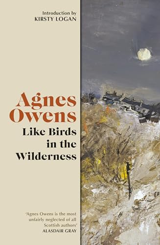 Like Birds in the Wilderness (Agnes Owens Centenary Editions)