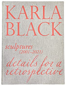 Karla Black - Sculptures (2001ÔÇô2021). Details For A Retrospective