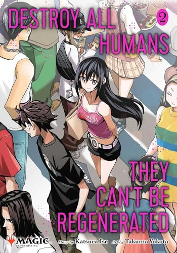 Destroy All Humans. They Can't Be Regenerated. A Magic: The Gathering Manga, Vol. 2: Limited edition Magic: The Gathering card included in first ... CANT BE REGENERATED MTG MANGA GN, Band 2)