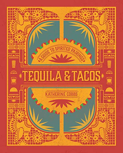 Tequila & Tacos: A Guide to Spirited Pairings