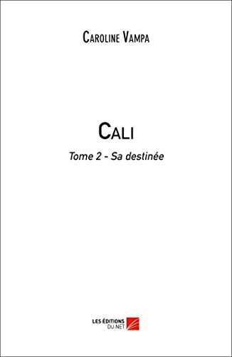 Cali: Tome 2 : Sa destinée