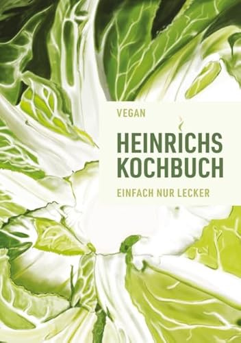 Heinrichs Kochbuch: Einfach nur lecker
