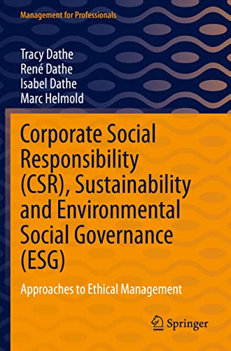 Corporate Social Responsibility (CSR), Sustainability and Environmental Social Governance (ESG): Approaches to Ethical Management (Management for Professionals)