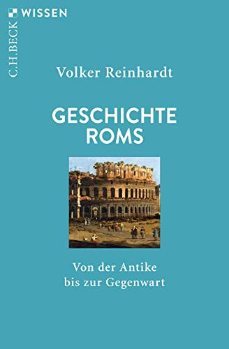 Geschichte Roms: Von der Antike bis zur Gegenwart (Beck'sche Reihe)