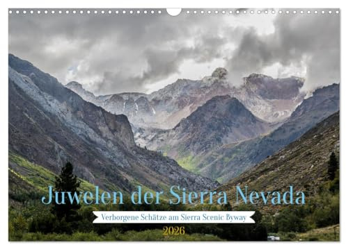 Juwelen der Sierra Nevada (Wandkalender 2026 DIN A3 quer), CALVENDO Monatskalender: Verborgene Landschaften am Rand des Highway 395 (CALVENDO Natur)