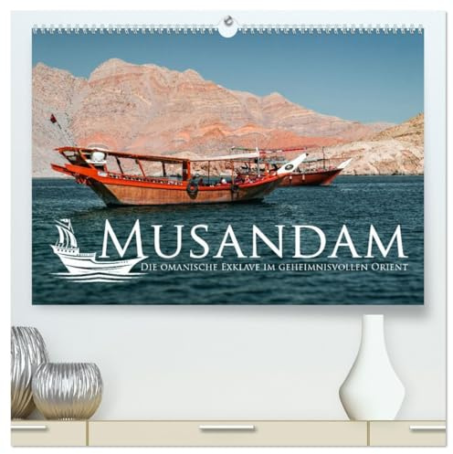 Musandam - Die omanische Exklave im geheimnisvollen Orient (hochwertiger Premium Wandkalender 2026 DIN A2 quer), Kunstdruck in Hochglanz: Entlang der ... Hormus, hoch in die Berge (CALVENDO Natur)