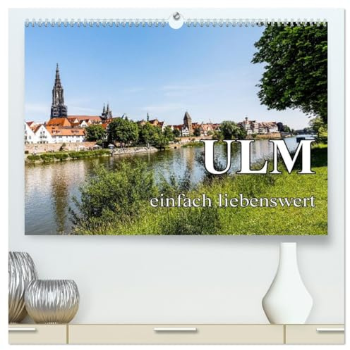 Ulm einfach liebenswert (hochwertiger Premium Wandkalender 2026 DIN A2 quer), Kunstdruck in Hochglanz: Ein Spaziergang durch Ulm (CALVENDO Orte)