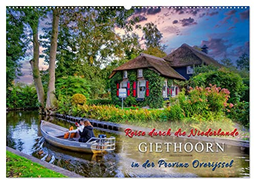 Reise durch die Niederlande - Giethoorn in der Provinz Overijssel (Wandkalender 2026 DIN A2 quer), CALVENDO Monatskalender: Ein bezaubernder Ort wie ... Venedig des Nordens. (CALVENDO Orte)
