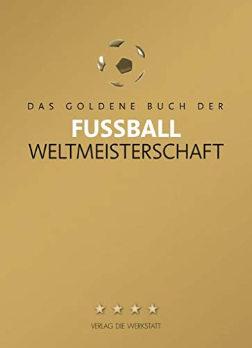 Das Goldene Buch der Fußball-Weltmeisterschaft: Mit WM 2014
