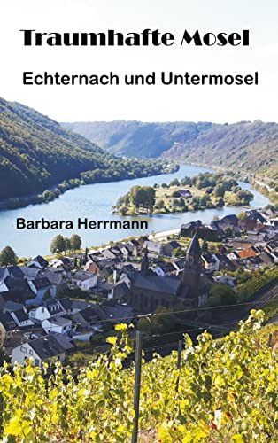 Traumhafte Mosel: Echternach und Untermosel
