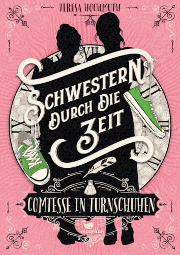 Schwestern durch die Zeit - Comtesse in Turnschuhen: Band 1 einer magischen Zeitreisegeschichte