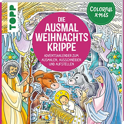 Colorful Christmas - Die Ausmal-Weihnachtskrippe (Adventskalender): Adventskalender zum Ausmalen, Ausschneiden und Aufstellen (Colorful Christmas (weihnachtliche Ausmalbücher))