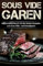 Sous Vide Garen Kochbuch - Himmlische Sous Vide Rezepte zu jedem Anlass (Frühstück, Mittag, Abend & Dessert): Sous Vide Garen wie ein Profi!