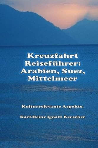 Kreuzfahrt Reisefuehrer: Arabien Suezkanal Mittelmeer: Kulturrelevante Aspekte